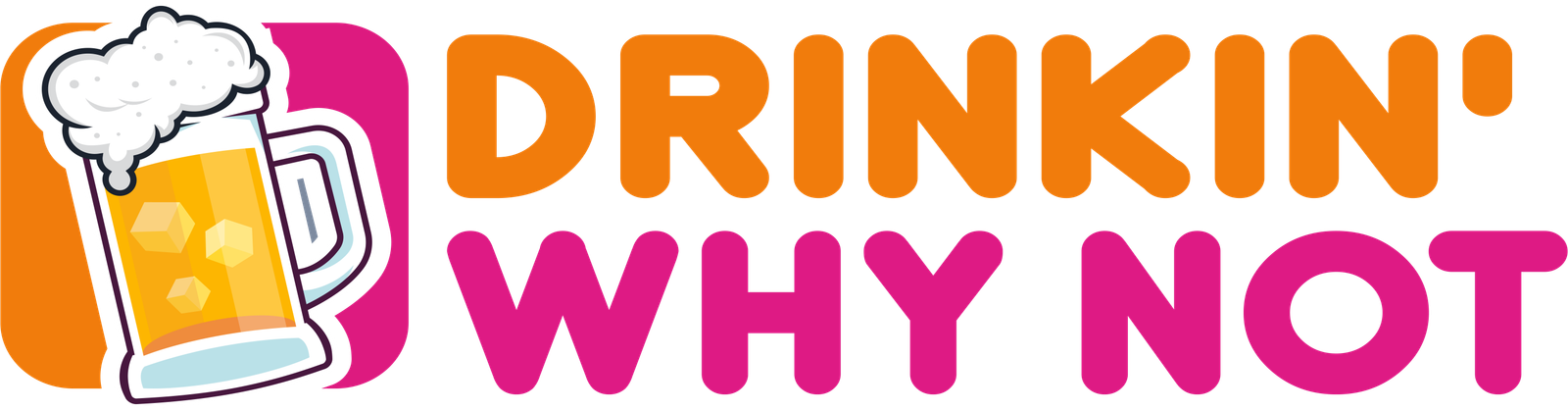 Copy of Drinkin Why not