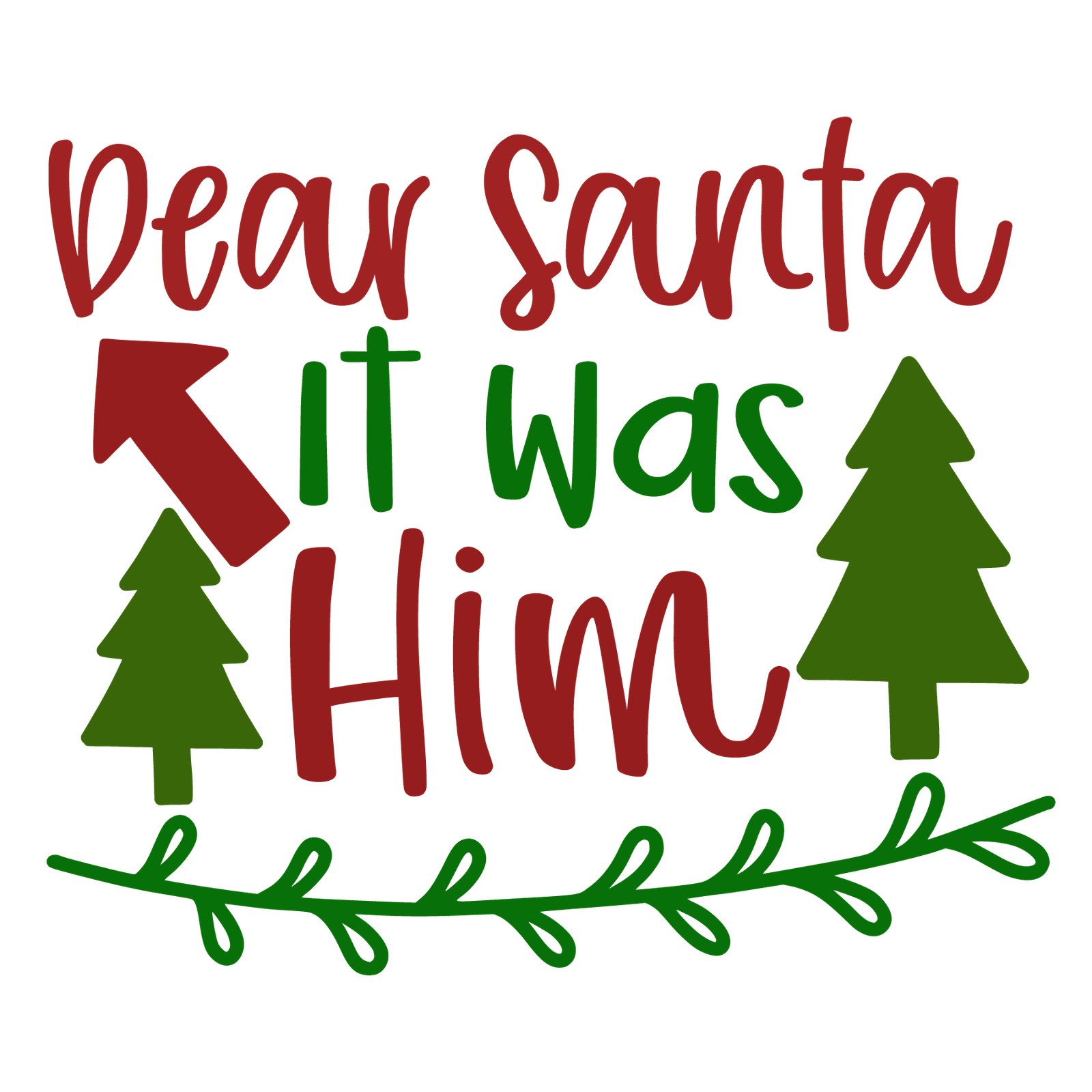 DEAR SANTA IT WAS Him