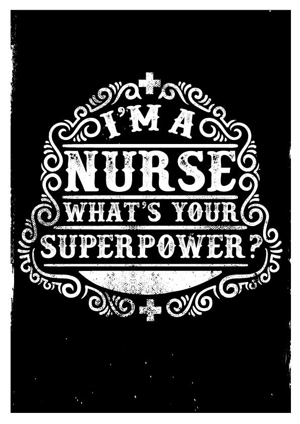 I m a Nurse What s Your Superpower