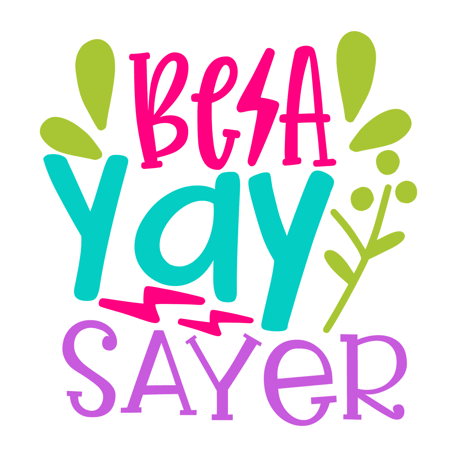 be a yay sayer-01